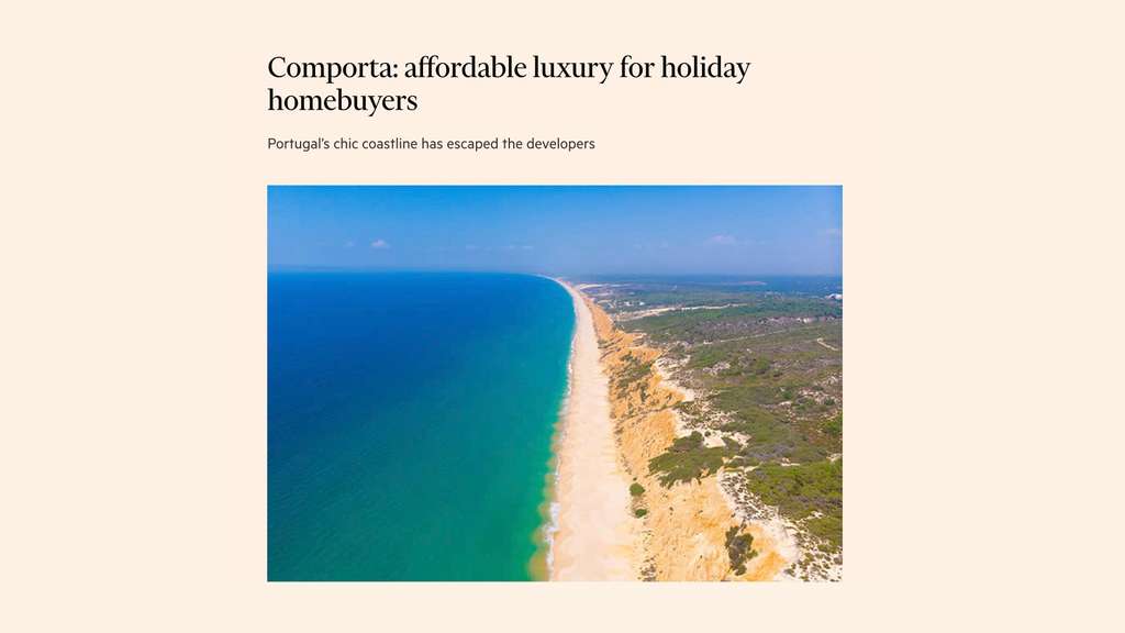Financial Times article headline Comporta: affordable luxury for holiday homebuyers, with a beach aerial photo